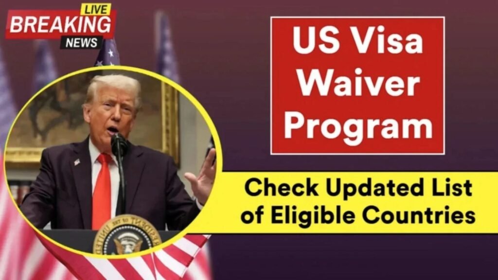 U.S. Visa Waiver Program 2025: Full Eligible Country List & New Traveller Requirements
